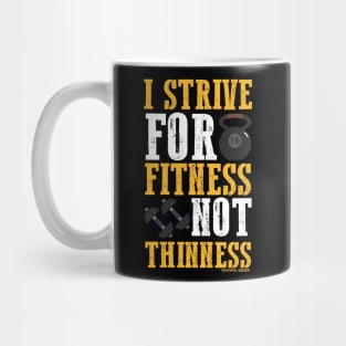 I Strive For Fitness Not Thinness Mug